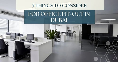 Top 5 Fit-out Considerations for an Inspiring Office Space in Dubai