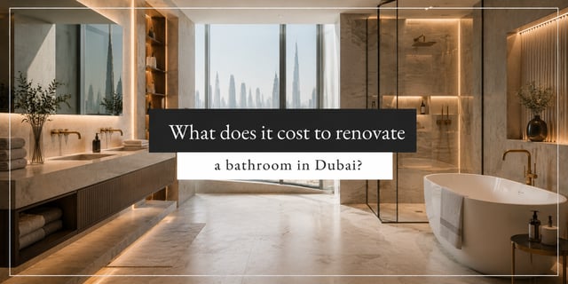 What Does it Typically Cost to Renovate a Bathroom in Dubai?