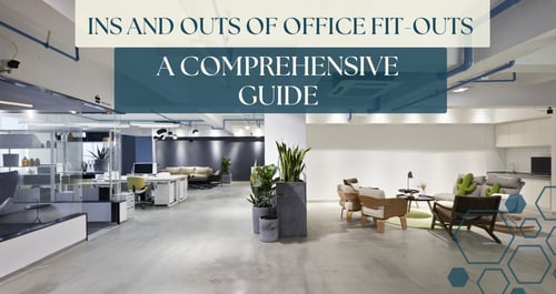 Ins and Outs of Office Fit-outs - A Comprehensive Guide